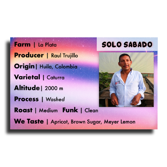 Solo Sabado (Raul Tujillo - La Plata | Microlot Washed Caturra)